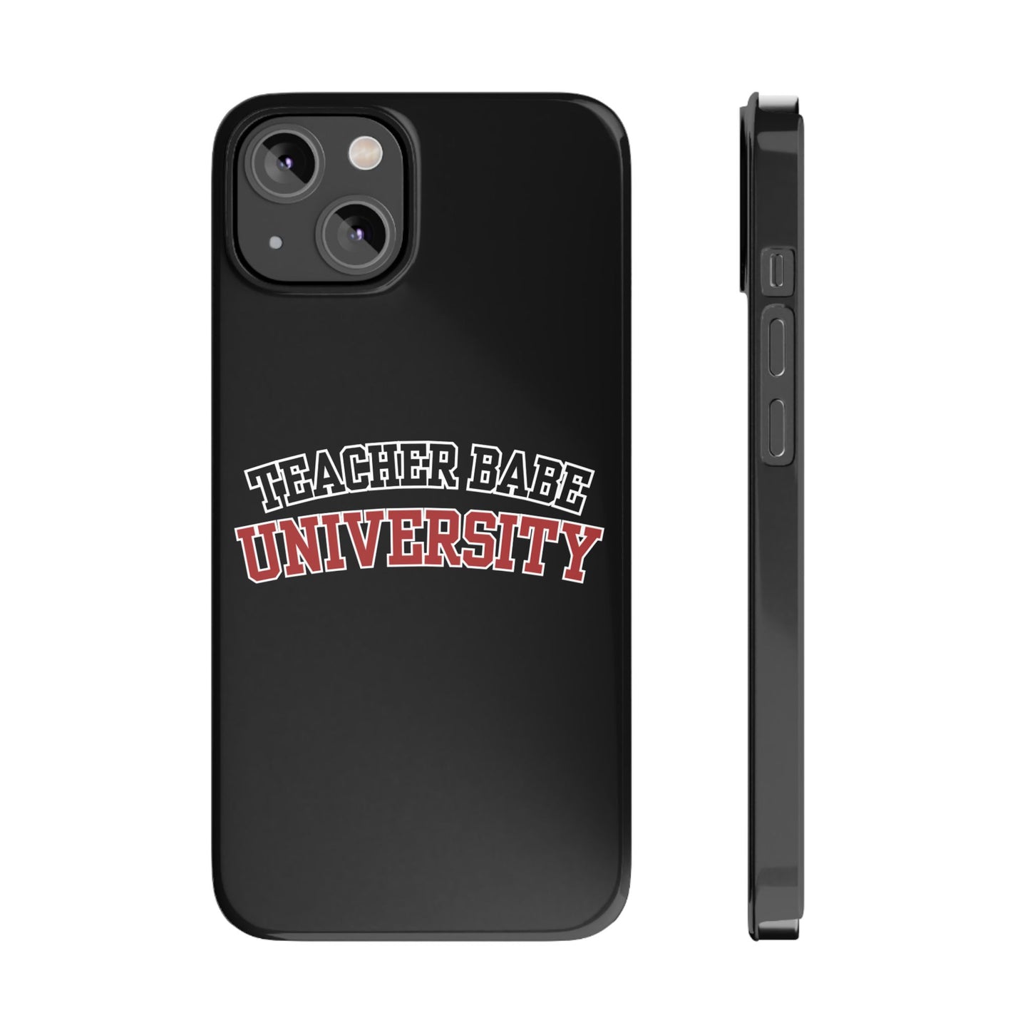 TEACHER BABE UNIVERSITY SLIM PHONE CASE