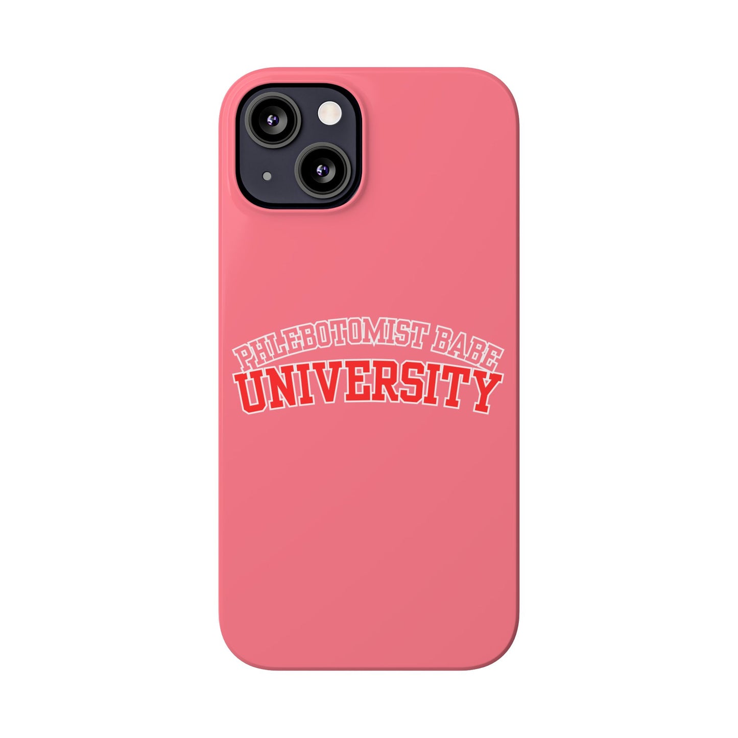 PHLEBOTOMIST BABE UNIVERSITY SLIM PHONE CASE